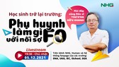 Hỏi đáp cùng bác sĩ Trương Hữu Khanh: Học sinh trở lại trường - phụ huynh làm gì với nỗi sợ F0