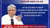 Livestream “Dân hỏi - Thành phố trả lời” giải đáp thắc mắc về giai đoạn từ ngày 1-10 và gói hỗ trợ đợt 3 của TPHCM