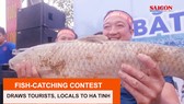 Fish-catching contest draws tourists, locals to Ha Tinh