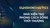 Chiêu mộ nhân sự cấp cao, Sunshine Homes từng bước hiện thực tham vọng đưa BĐS Việt vươn tầm quốc tế
