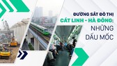 Đường sắt đô thị Cát Linh - Hà Đông: Những dấu mốc