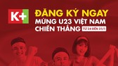 Cổ vũ U23 Việt Nam: K+ giảm giá 50% bộ thiết bị HD và tặng 1 tháng thuê bao