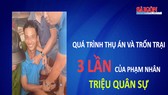 Hành trình thụ án và trốn trại 3 lần của phạm nhân Triệu Quân Sự