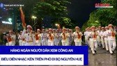 Hàng ngàn người dân xem công an biểu diễn nhạc kèn trên phố đi bộ Nguyễn Huệ