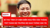 Bí thư tỉnh ủy Điện Biên Nguyễn Văn Thắng trở thành Bộ trưởng Bộ Giao thông Vận tải