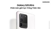Galaxy S20 Ultra phiên bản giới hạn Trắng Thiên Vân ra mắt tại thị trường Việt Nam 