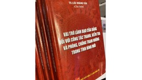 Ra mắt sách “Vai trò lãnh đạo của Đảng đối với công tác thanh, kiểm tra và phòng chống tham những trong tình hình mới”