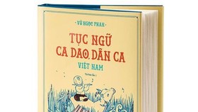 Tái bản tác phẩm Tục ngữ, ca dao, dân ca Việt Nam