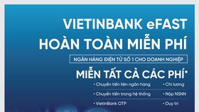 VietinBank miễn toàn bộ phí eFAST - ngân hàng điện tử dành cho doanh nghiệp