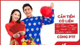 Cần tiền có liền - Tự tin vui Tết trọn vẹn cùng PTF