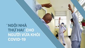 “Ngôi nhà thứ hai” cho người vừa khỏi Covid-19