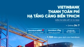 VietinBank tiên phong triển khai thu phí hạ tầng cảng biển tại TPHCM
