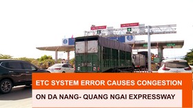 ETC system error causes congestion on Da Nang- Quang Ngai expressway  