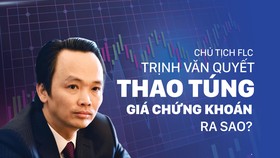 Chủ tịch FLC Trịnh Văn Quyết thao túng giá chứng khoán ra sao?