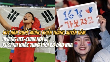 CĐV Hàn Quốc mừng chiến thắng xuyên đêm, Hwang Hee-chan nói về khoảnh khắc tung lưới Bồ Đào Nha