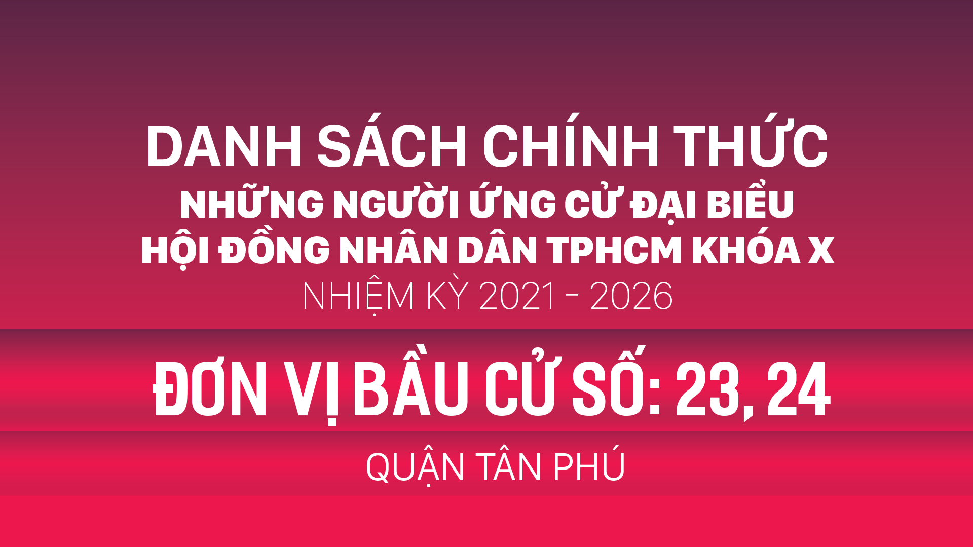 Đơn vị bầu cử số: 23, 24 (quận Tân Phú)