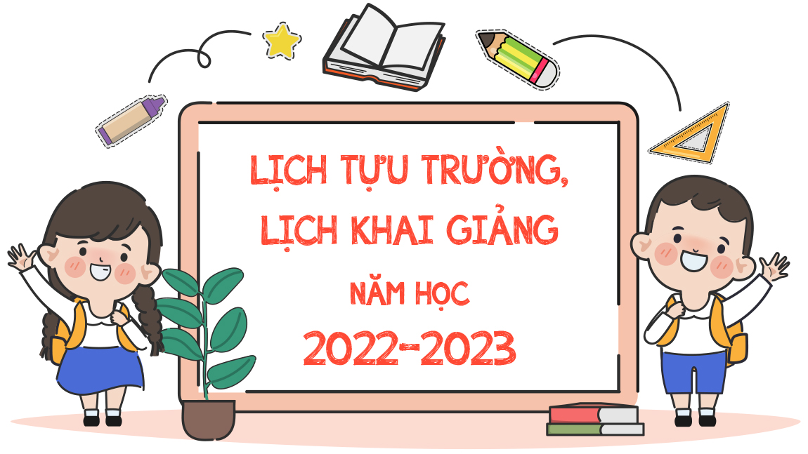 Lịch tựu trường, khai giảng năm học mới 2022-2023