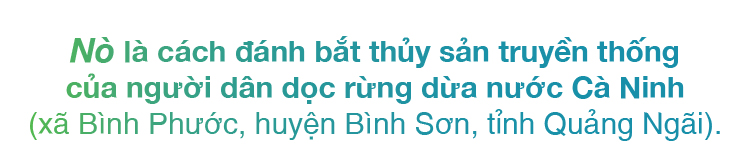 Quảng Ngãi: Độc đáo làm nò vây bắt cá, tôm trong rừng dừa nước Cà Ninh ảnh 1