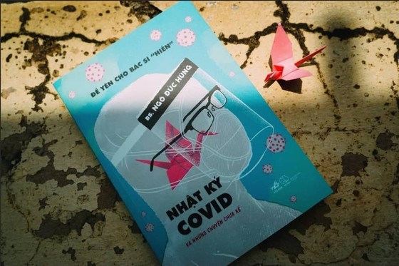 'Nhật ký Covid và những chuyện chưa kể'- bút ký của bác sĩ từ trong tâm dịch ảnh 1