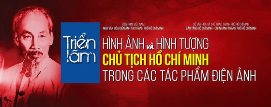 Triển lãm ''Hình ảnh và hình tượng Chủ tịch Hồ Chí Minh trong các tác phẩm điện ảnh'' ảnh 1
