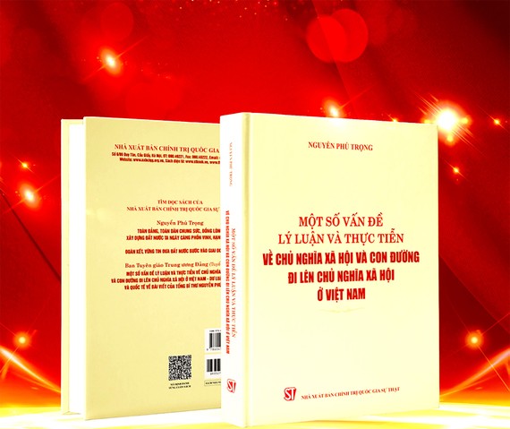 Cuốn sách “Một số vấn đề lý luận và thực tiễn về chủ nghĩa xã hội và con đường đi lên chủ nghĩa xã hội ở Việt Nam”  của Tổng Bí thư Nguyễn Phú Trọng