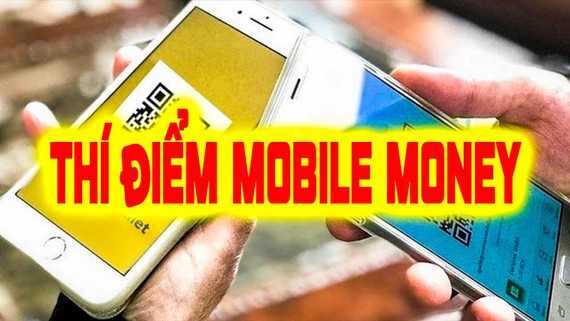 Thí điểm Mobile money: Chuẩn hóa thông tin mới bảo mật an toàn