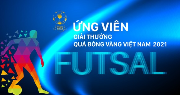 Ứng viên Quả bóng vàng Futsal Việt Nam 2021