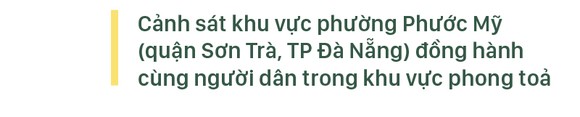 Lực lượng công an - Lá chắn vững vàng trên tuyến đầu chống dịch ảnh 20