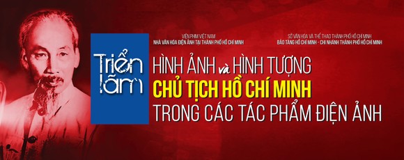 Triển lãm ''Hình ảnh và hình tượng Chủ tịch Hồ Chí Minh trong các tác phẩm điện ảnh'' ảnh 1